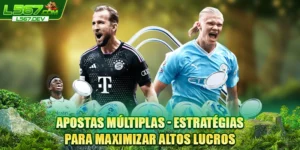 Apostas Múltiplas - Estratégias Para Maximizar Altos Lucros