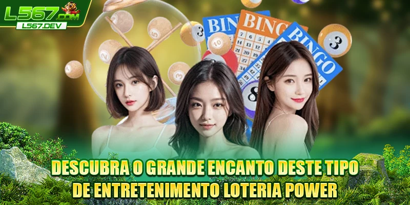 Descubra o grande encanto deste tipo de entretenimento Loteria Power 