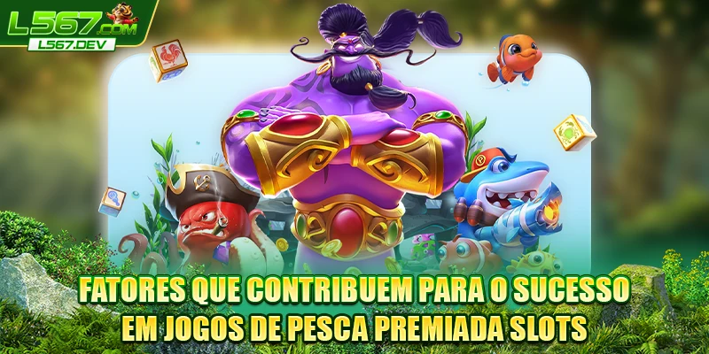 Fatores que contribuem para o sucesso em jogos de pesca premiada slots