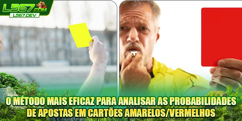 O método mais eficaz para analisar as probabilidades de apostas em cartões amarelos/vermelhos